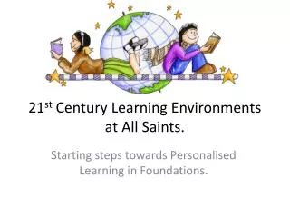 21 st Century Learning Environments at All Saints.