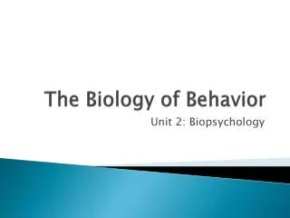 The Biology of Behavior