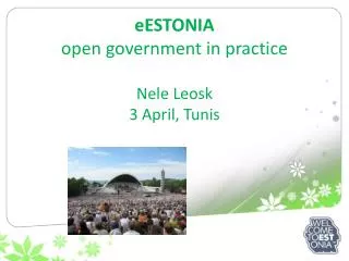 eESTONIA open government in practice Nele Leosk 3 April, Tunis
