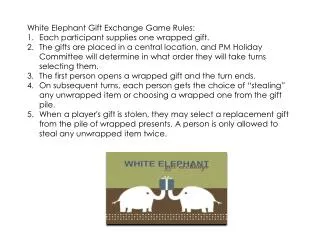 White Elephant Gift Exchange Game Rules : Each participant supplies one wrapped gift.