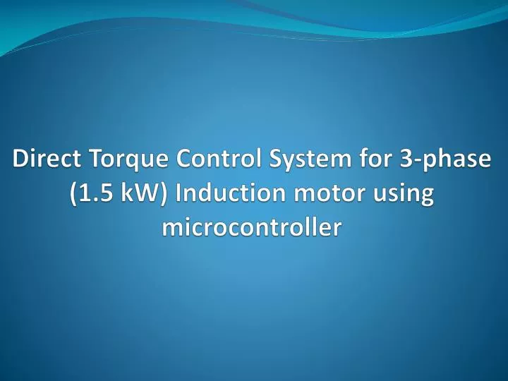 direct torque control system for 3 phase 1 5 kw induction motor using microcontroller