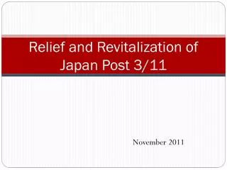Relief and Revitalization of Japan Post 3/11