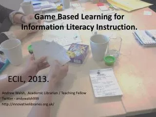 Game Based L earning for Information Literacy Instruction.