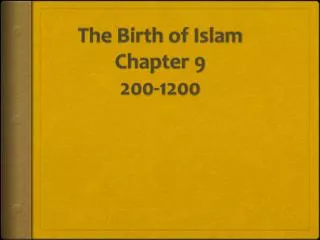 The Birth of Islam Chapter 9 200-1200