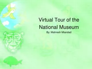 Virtual Tour of the National Museum By: Mahresh Miandad