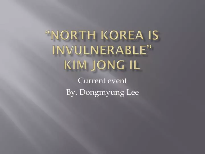 north korea is invulnerable kim jong il