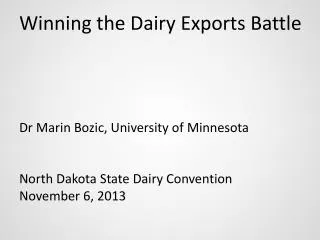 Winning the Dairy Exports Battle Dr Marin Bozic, University of Minnesota