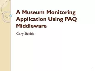 A Museum Monitoring Application Using PAQ Middleware