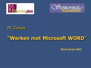 PC Cursus “Werken m et Microsoft WORD ”