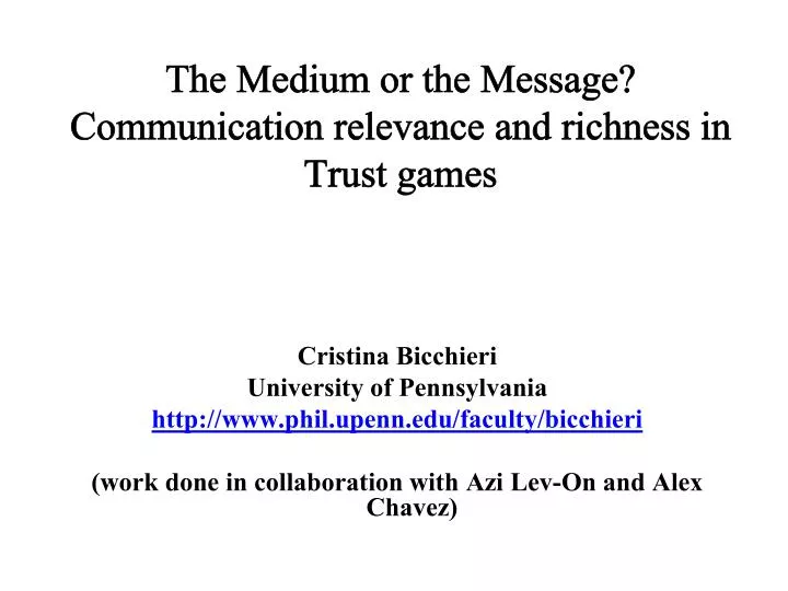 the medium or the message communication relevance and richness in trust games