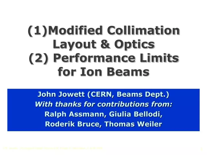 1 modified collimation layout optics 2 performance limits for ion beams