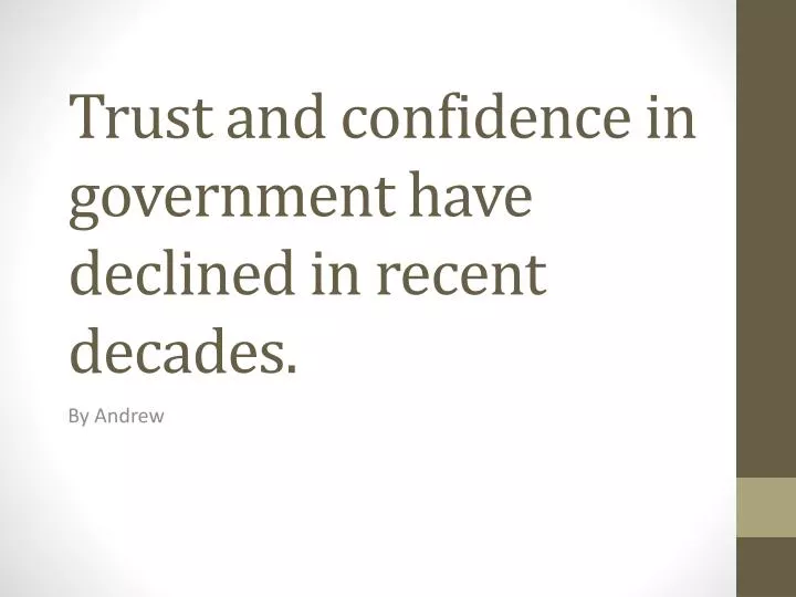 trust and confidence in government have declined in recent decades