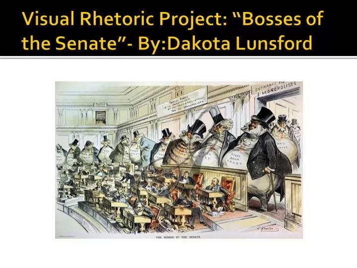 visual rhetoric project bosses of the senate by dakota lunsford