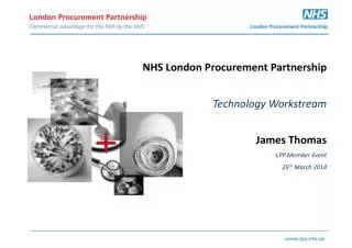 NHS London Procurement Partnership Technology Workstream James Thomas LPP Member Event