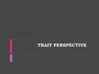 TRAIT PERSPECTIVE