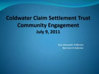 Coldwater Claim Settlement Trust Community Engagement July 9, 2011