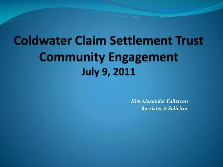 coldwater claim settlement trust community engagement july 9 2011