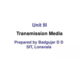 Unit III Transmission Media