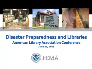 Disaster Preparedness and Libraries American Library Association Conference June 25, 2011