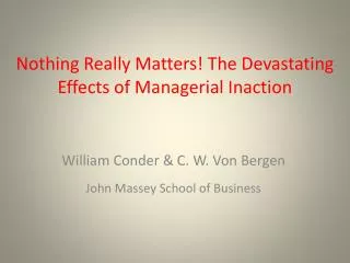 Nothing Really Matters ! The Devastating Effects of Managerial Inaction