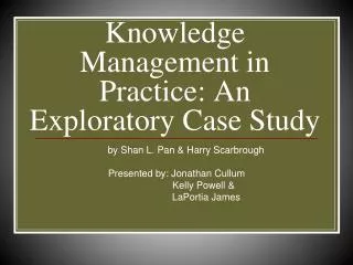 Knowledge Management in Practice: An Exploratory Case Study