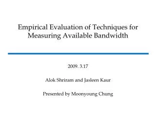 Empirical Evaluation of Techniques for Measuring Available Bandwidth