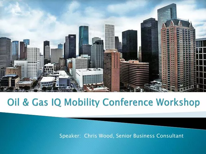 oil gas iq mobility conference workshop