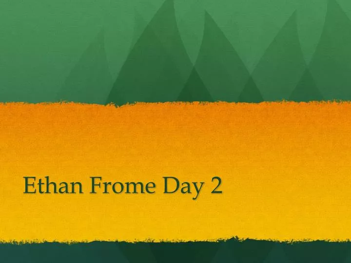 ethan frome day 2