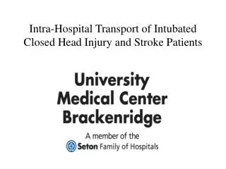 Intra-Hospital Transport of Intubated Closed Head Injury and Stroke Patients