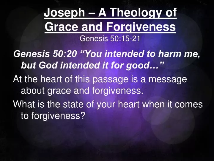 joseph a theology of grace and forgiveness genesis 50 15 21