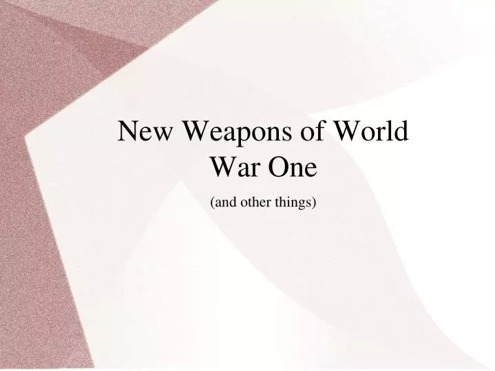 new weapons of world war one and other things