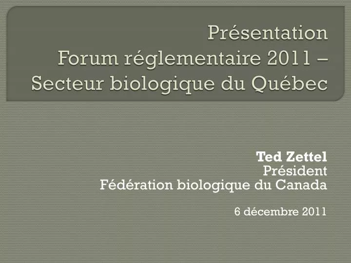 pr sentation forum r glementaire 2011 secteur biologique du qu bec