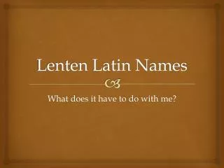 Lenten Latin Names