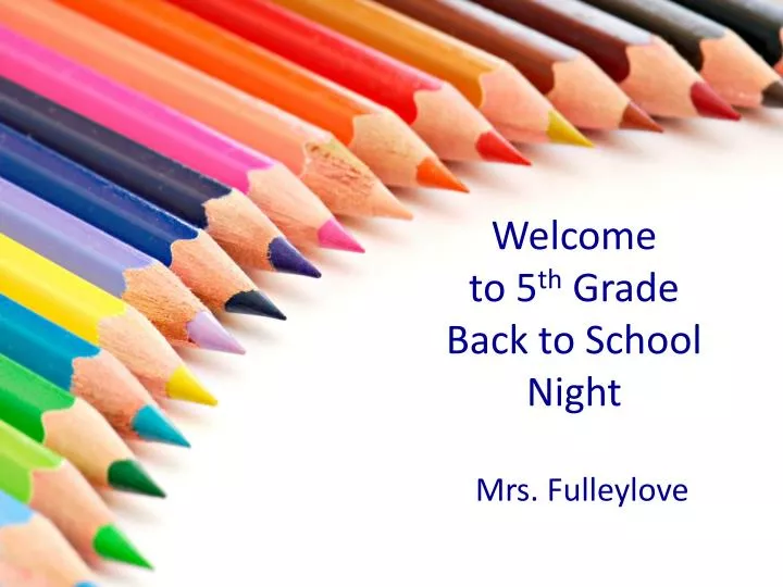 welcome to 5 th grade back to school night