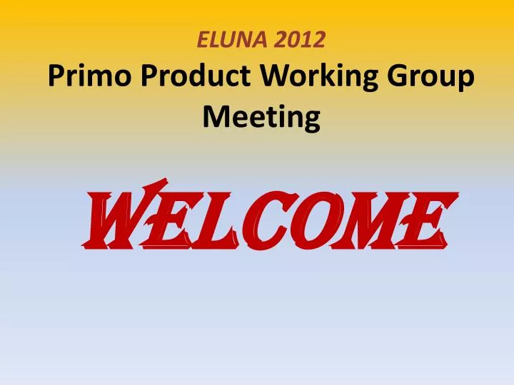 eluna 2012 primo product working group meeting