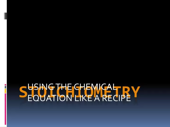 using the chemical equation like a recipe