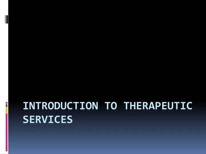 introduction to therapeutic services