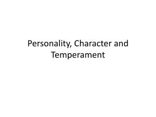 Personality, Character and Temperament