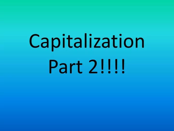 capitalization part 2
