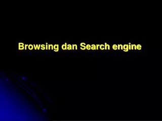 Browsing dan Search engine