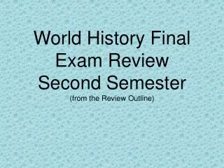 World History Final Exam Review Second Semester (from the Review Outline)