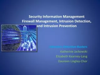 Intrusion Detection Busters Katherine Jackowski Elizabeth Kearney-Lang Daureen Lingley-Chor