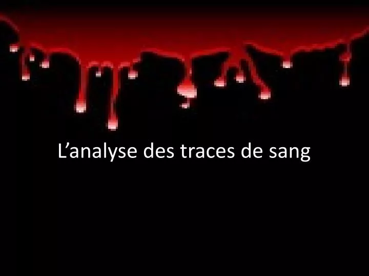 l analyse des traces de sang