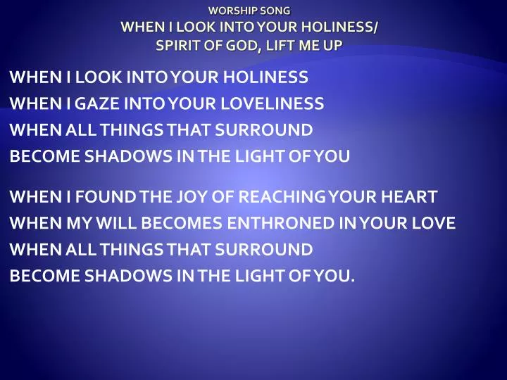 worship song when i look into your holiness spirit of god lift me up