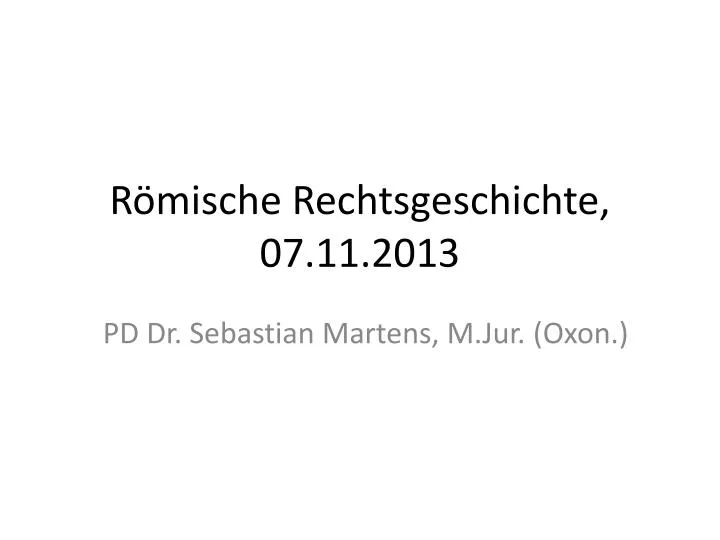 r mische rechtsgeschichte 07 11 2013