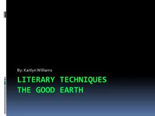 Literary Techniques The Good Earth