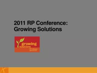 2011 RP Conference: Growing Solutions