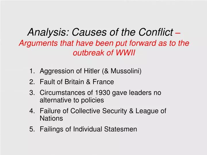 analysis causes of the conflict arguments that have been put forward as to the outbreak of wwii