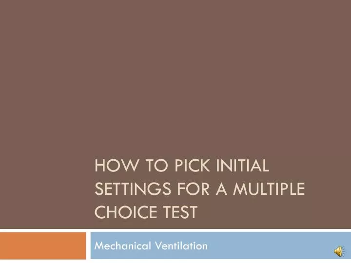h ow to pick initial settings for a multiple choice test