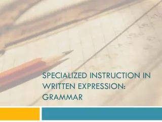 Specialized instruction in Written Expression: Grammar